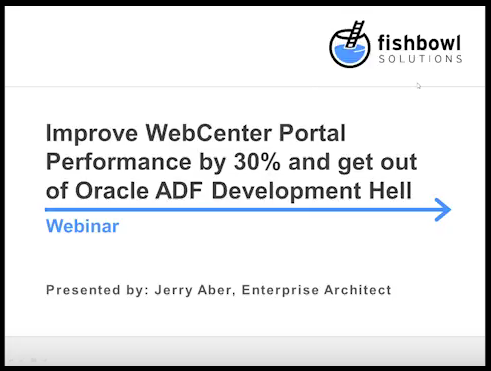 Webinar Recording: Improve WebCenter Portal Performance by 30% and get out of Oracle ADF Development Hell