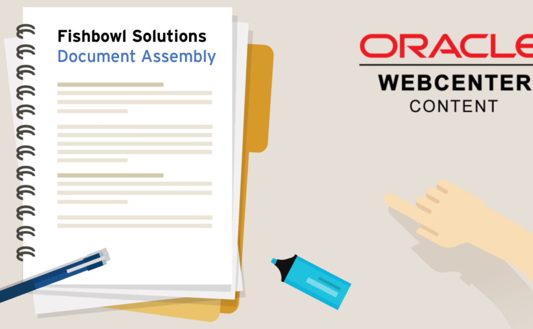 Quickly Create Manuals and Compound Documents with Fishbowl Solutions’ Document Assembly for WebCenter Content